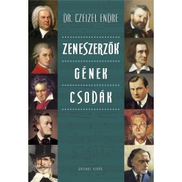 Zeneszerzők - Gének - Csodák Zeneszerzők - Gének - Csodák