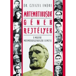 Matematikusok, gének, rejtélyek Matematikusok, gének, rejtélyek